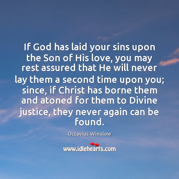 If God has laid your sins upon the Son of His love, Octavius Winslow Picture Quote