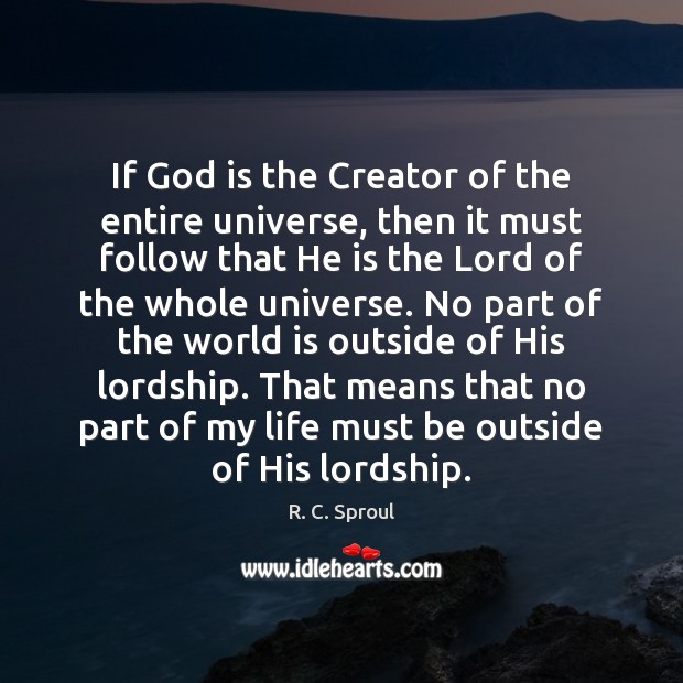 If God is the Creator of the entire universe, then it must Image