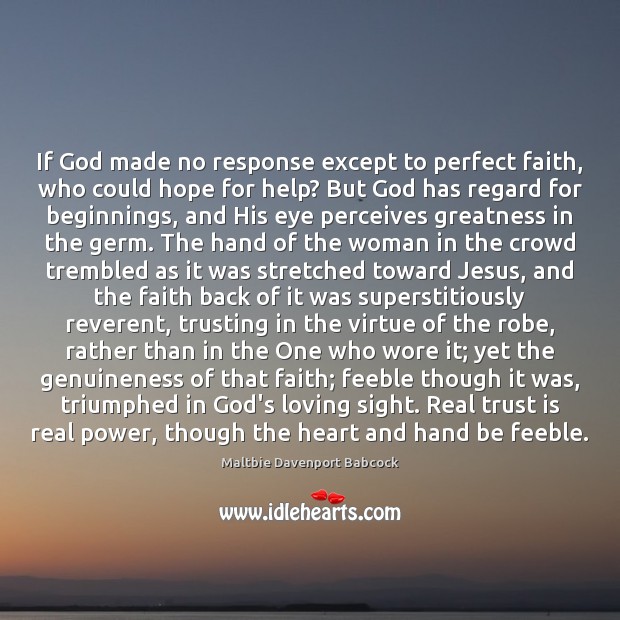 If God made no response except to perfect faith, who could hope Maltbie Davenport Babcock Picture Quote