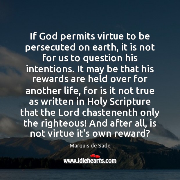 If God permits virtue to be persecuted on earth, it is not Marquis de Sade Picture Quote