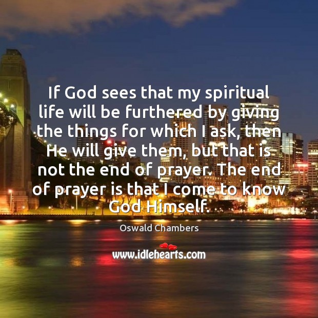 If God sees that my spiritual life will be furthered by giving Oswald Chambers Picture Quote