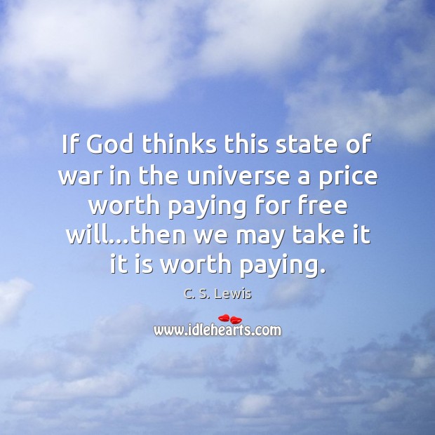 If God thinks this state of war in the universe a price C. S. Lewis Picture Quote