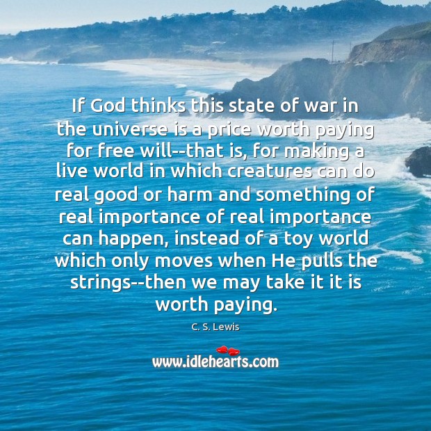 If God thinks this state of war in the universe is a C. S. Lewis Picture Quote