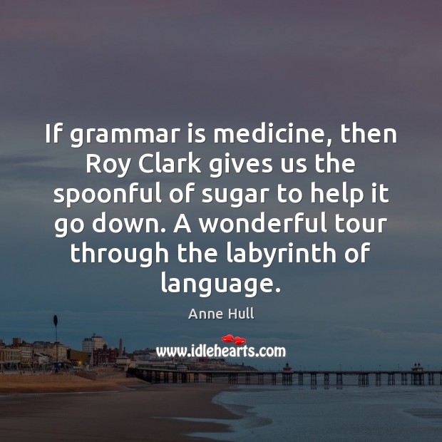 If grammar is medicine, then Roy Clark gives us the spoonful of Image