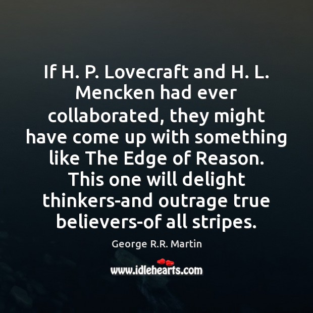 If H. P. Lovecraft and H. L. Mencken had ever collaborated, they Image