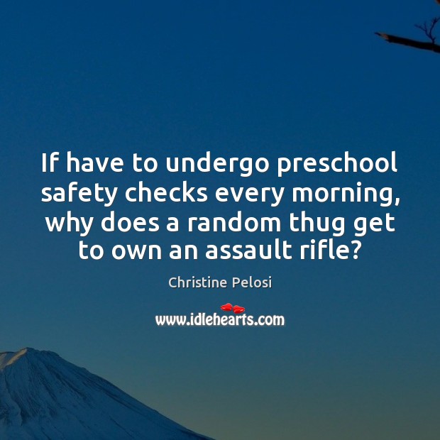 If have to undergo preschool safety checks every morning, why does a Image