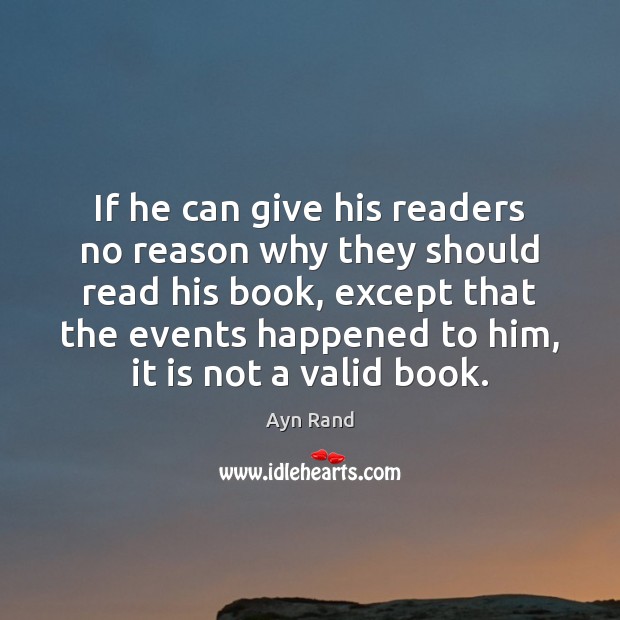 If he can give his readers no reason why they should read Ayn Rand Picture Quote