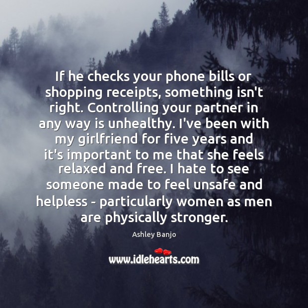 If he checks your phone bills or shopping receipts, something isn’t right. Image