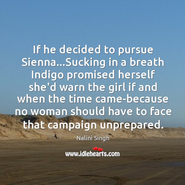 If he decided to pursue Sienna…Sucking in a breath Indigo promised Image