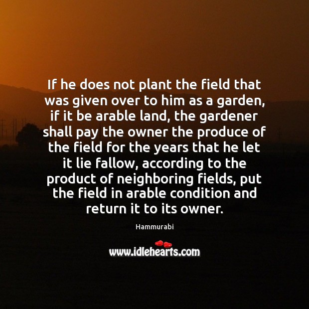 If he does not plant the field that was given over to Lie Quotes Image