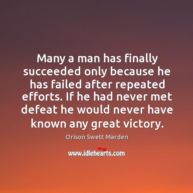 If he had never met defeat he would never have known any great victory. Orison Swett Marden Picture Quote