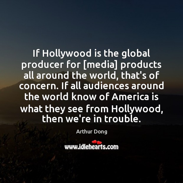 If Hollywood is the global producer for [media] products all around the Image