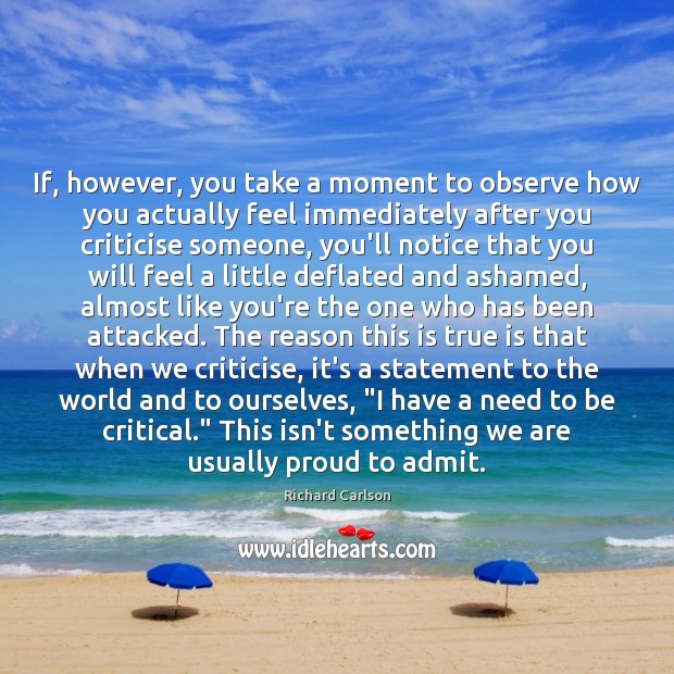 If, however, you take a moment to observe how you actually feel Richard Carlson Picture Quote