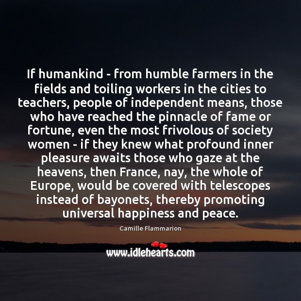If humankind – from humble farmers in the fields and toiling workers Image