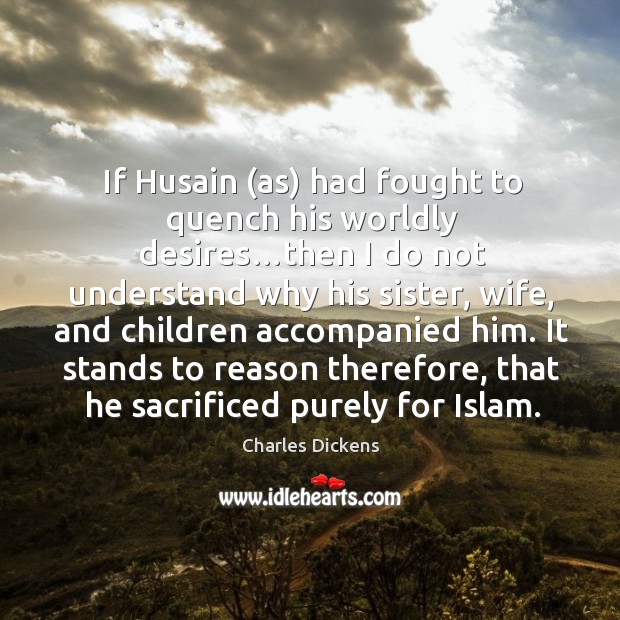 If Husain (as) had fought to quench his worldly desires…then I Image