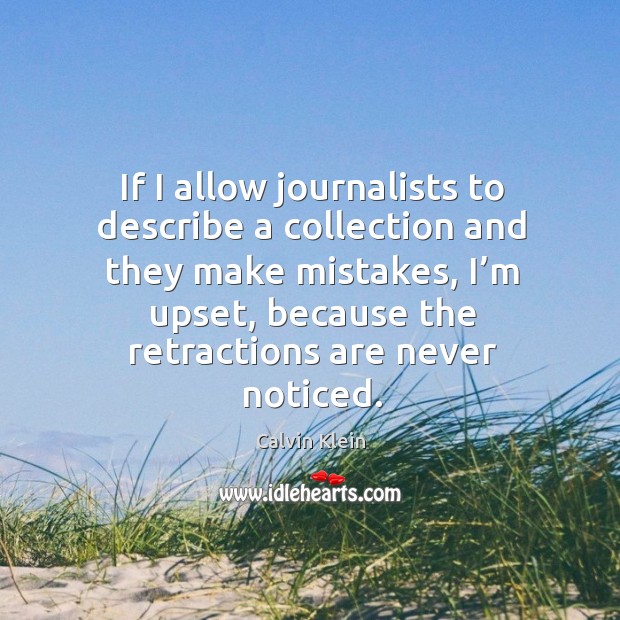 If I allow journalists to describe a collection and they make mistakes Calvin Klein Picture Quote