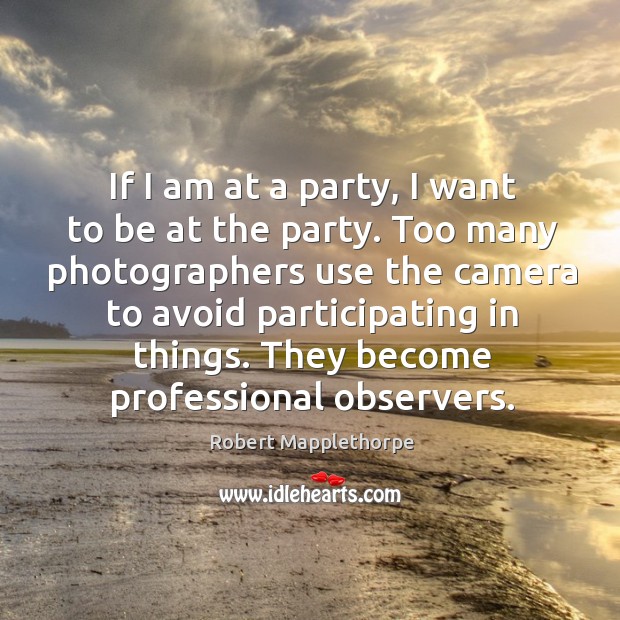 If I am at a party, I want to be at the party. Image