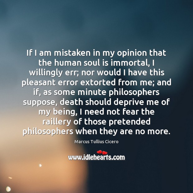 If I am mistaken in my opinion that the human soul is Soul Quotes Image