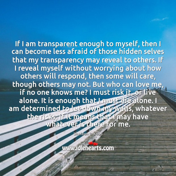 If I am transparent enough to myself, then I can become less Hidden Quotes Image