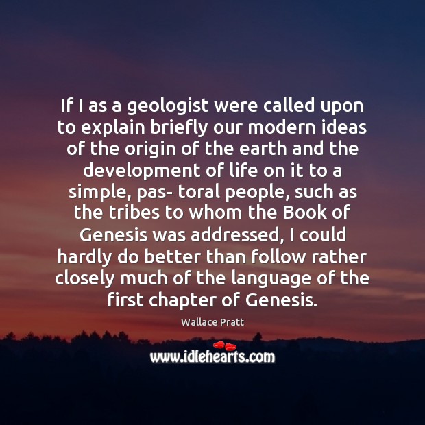 If I as a geologist were called upon to explain briefly our Wallace Pratt Picture Quote