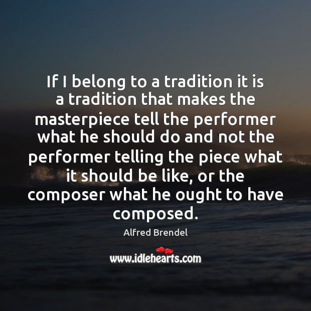 If I belong to a tradition it is a tradition that makes Image