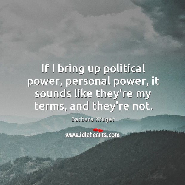 If I bring up political power, personal power, it sounds like they’re Image