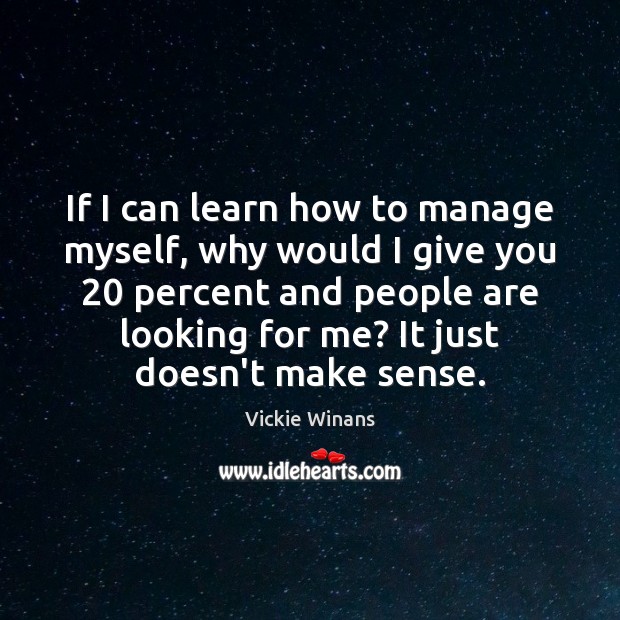 If I can learn how to manage myself, why would I give Image