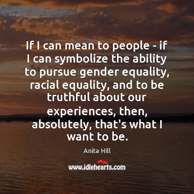 If I can mean to people – if I can symbolize the Ability Quotes Image