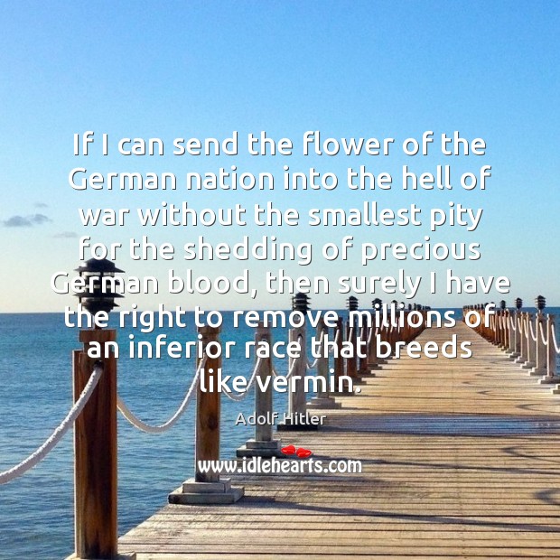 If I can send the flower of the German nation into the Flowers Quotes Image
