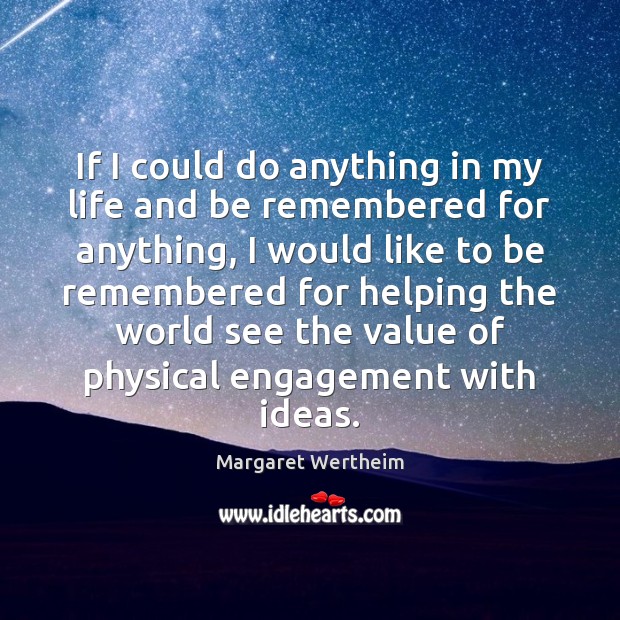 If I could do anything in my life and be remembered for Engagement Quotes Image