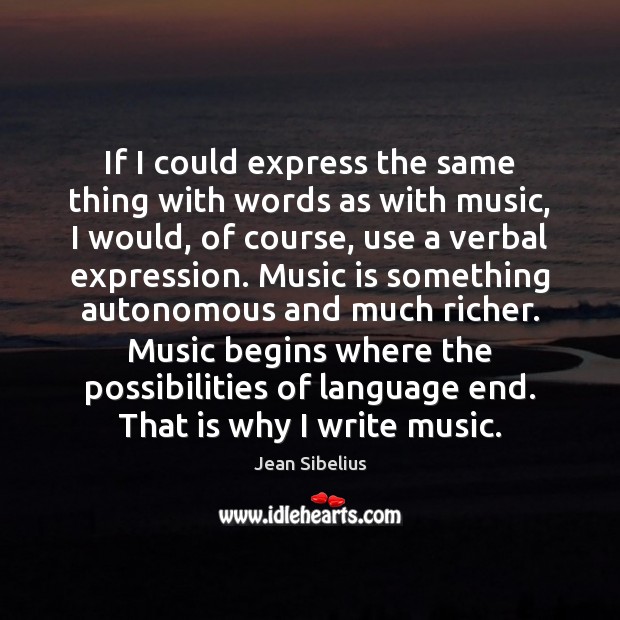 If I could express the same thing with words as with music, Image