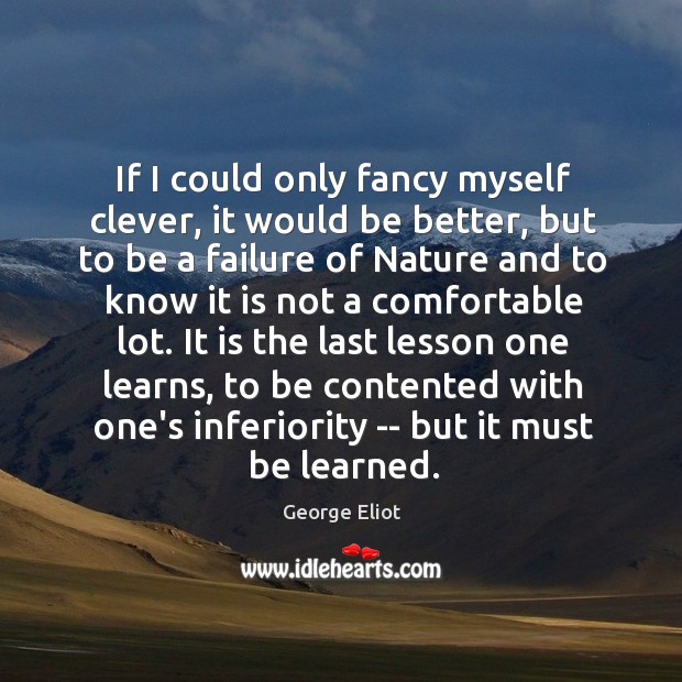 If I could only fancy myself clever, it would be better, but Clever Quotes Image