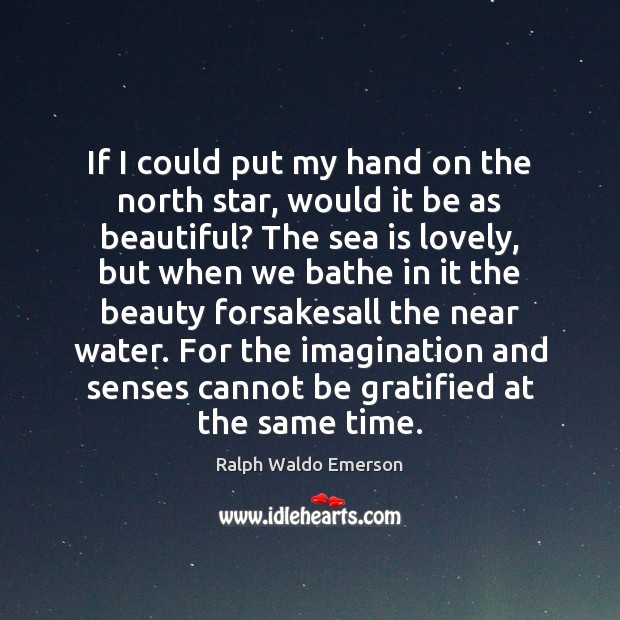 If I could put my hand on the north star, would it Sea Quotes Image