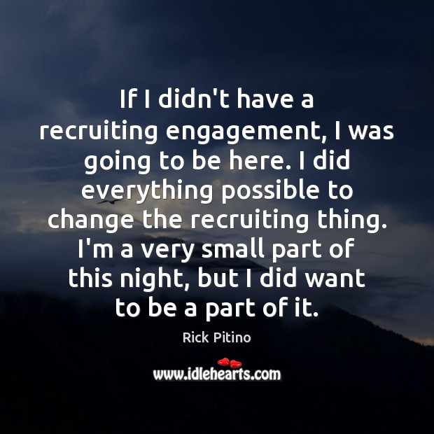 If I didn’t have a recruiting engagement, I was going to be Rick Pitino Picture Quote