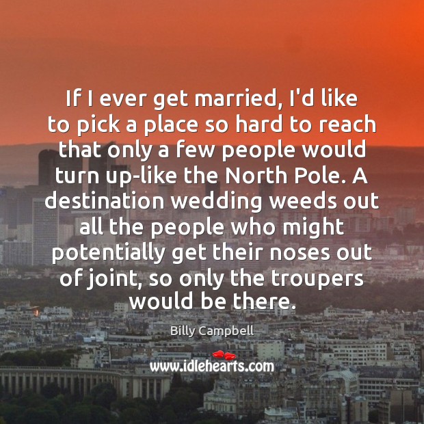 If I ever get married, I’d like to pick a place so Image