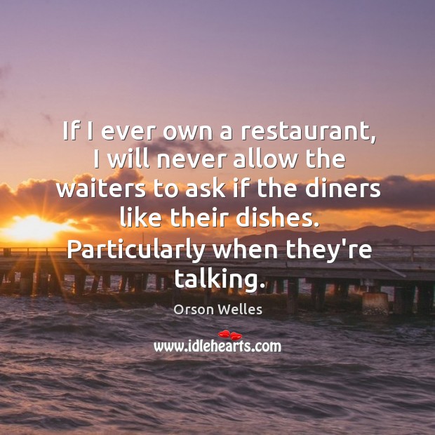 If I ever own a restaurant, I will never allow the waiters Image