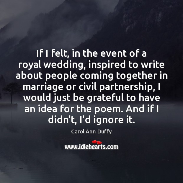If I felt, in the event of a royal wedding, inspired to Be Grateful Quotes Image