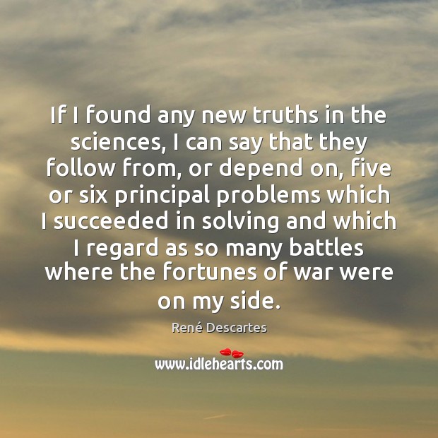 If I found any new truths in the sciences, I can say René Descartes Picture Quote