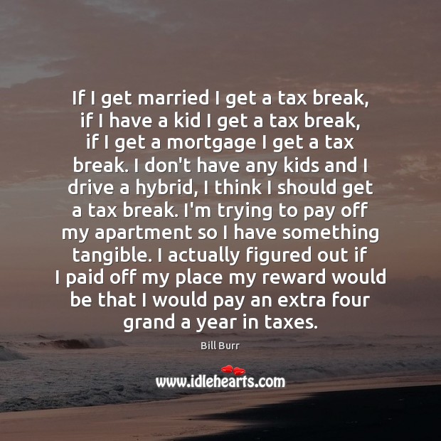 If I get married I get a tax break, if I have Image