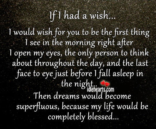 I wish… I would be the first one I see when I open my eyes Image