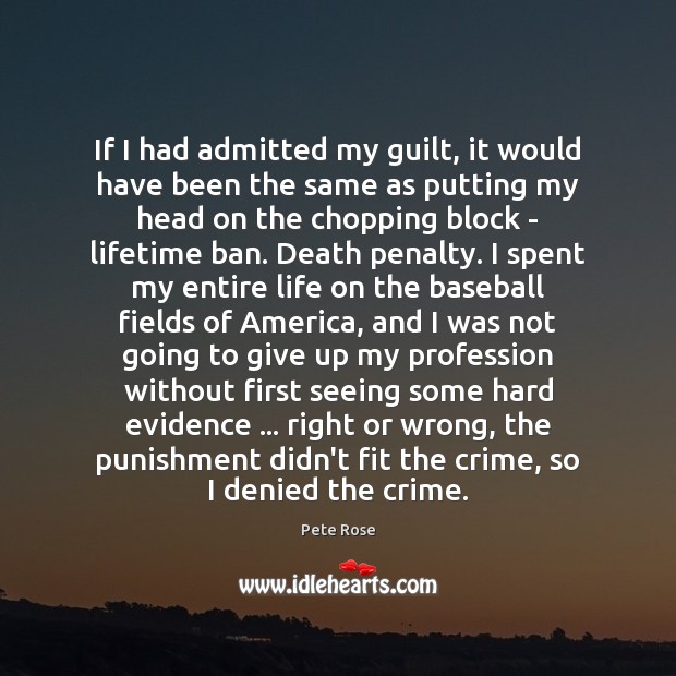 If I had admitted my guilt, it would have been the same Guilt Quotes Image