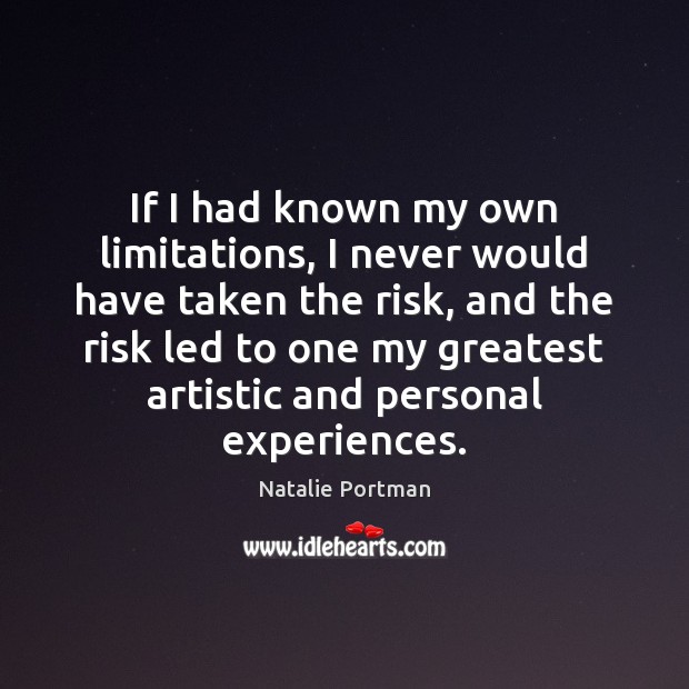 If I had known my own limitations, I never would have taken Image