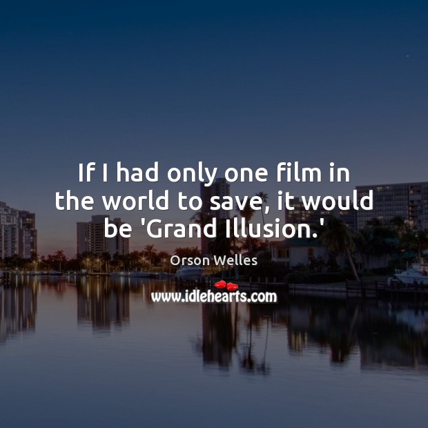 If I had only one film in the world to save, it would be ‘Grand Illusion.’ Image