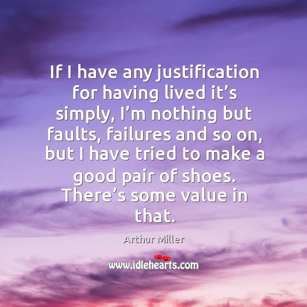 If I have any justification for having lived it’s simply, I’m nothing but faults, failures and Image