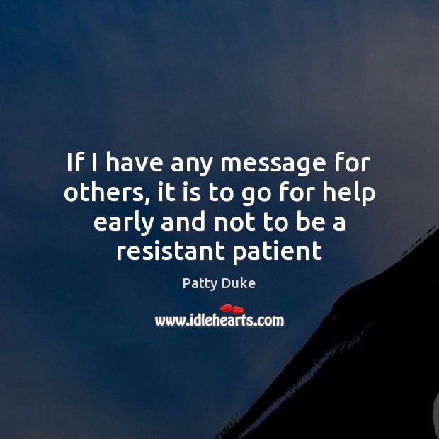 If I have any message for others, it is to go for Patient Quotes Image
