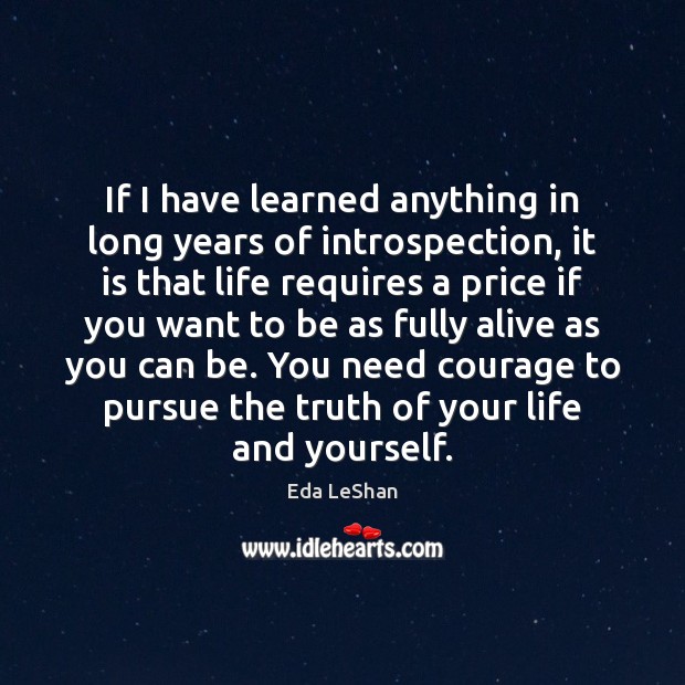 If I have learned anything in long years of introspection, it is Eda LeShan Picture Quote