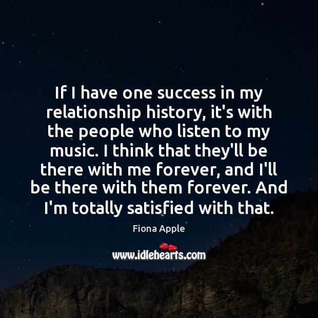 If I have one success in my relationship history, it’s with the Fiona Apple Picture Quote