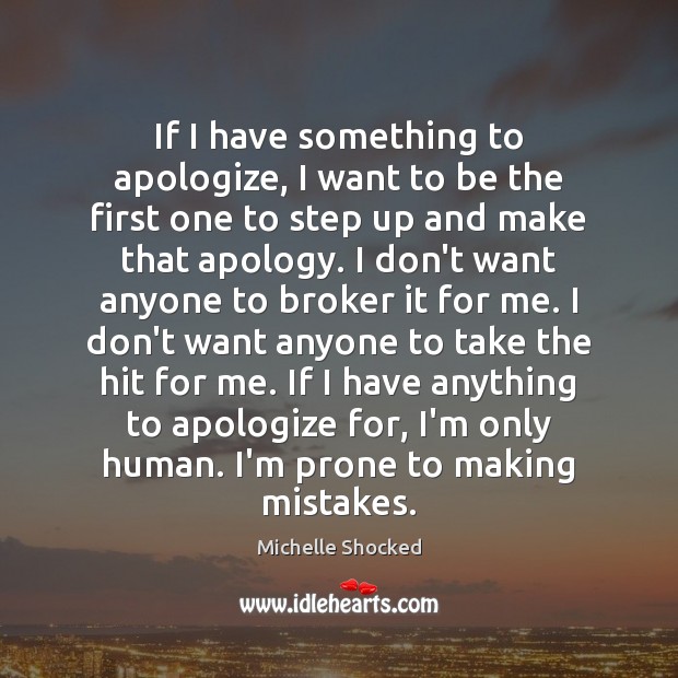 If I have something to apologize, I want to be the first Image