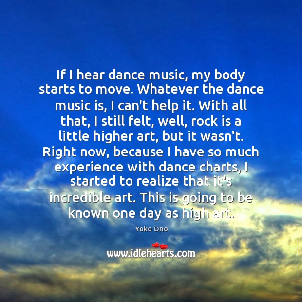 If I hear dance music, my body starts to move. Whatever the Image