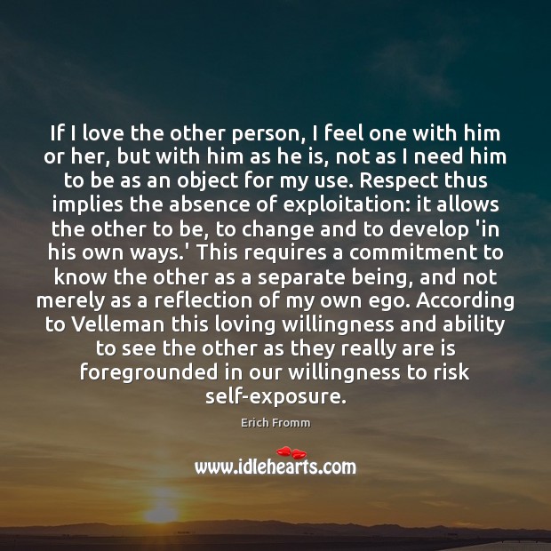 If I love the other person, I feel one with him or Erich Fromm Picture Quote
